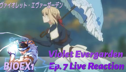 Violet Evergarden Episode 7 Live Reactionヴァイオレット・エヴァーガーデン # BioEX1