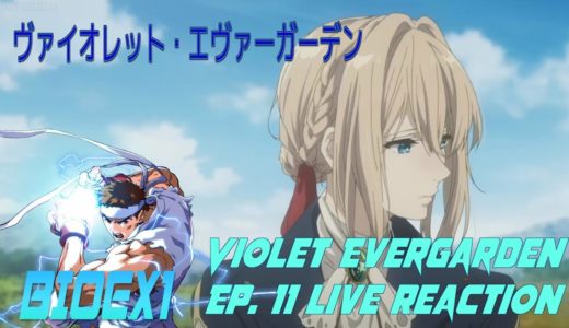 Violet Evergarden Episode 11 Live Reaction ヴァイオレット・エヴァーガーデン # BioEX1