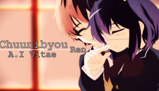 【Chuunibyou Demo Koi Ga Shitai! Ren Rap】「Acepto tu realidad」【A.I Vitae】