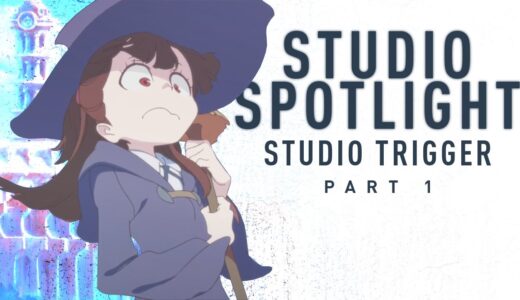 Studio Trigger and Little Witch Academia | Anime Studio Spotlight