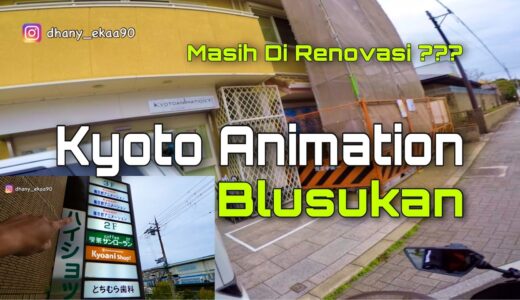 Keadaan KYOTO ANIMATION Sekarang , Setelah Terbakar [Motovlog] ~ Blusukan