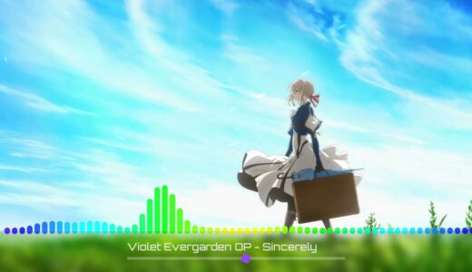 紫羅蘭永恆花園 ヴイオレット・エヴァーガーデン Violet Evergarden OP -Sincerely