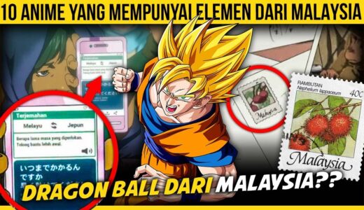 10 ANIME YANG MEMPUNYAI ELEMEN DARI MALAYSIA KORANG TAKKAN SANGKA